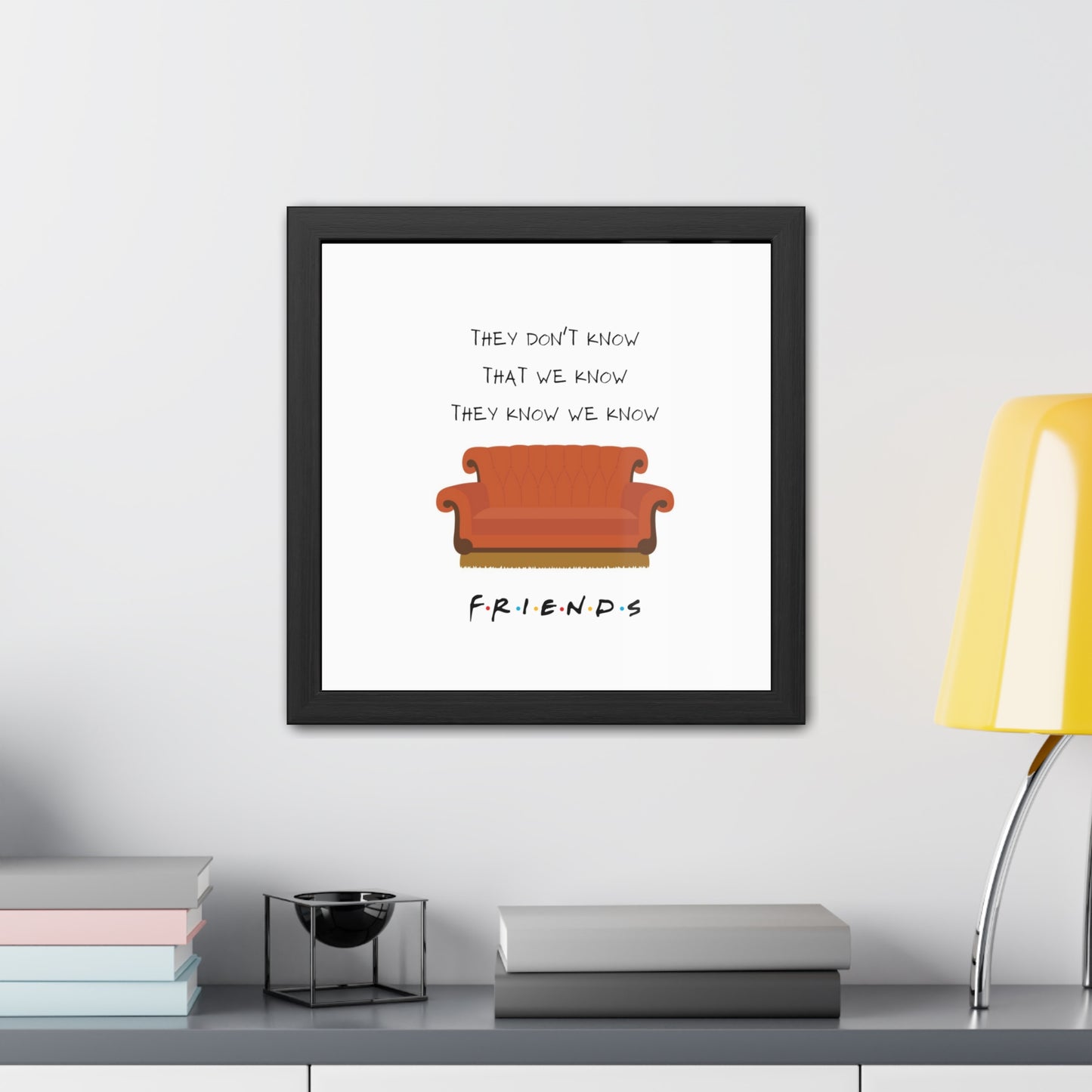 Friends Quote Couch Framed Poster - 16" × 16"