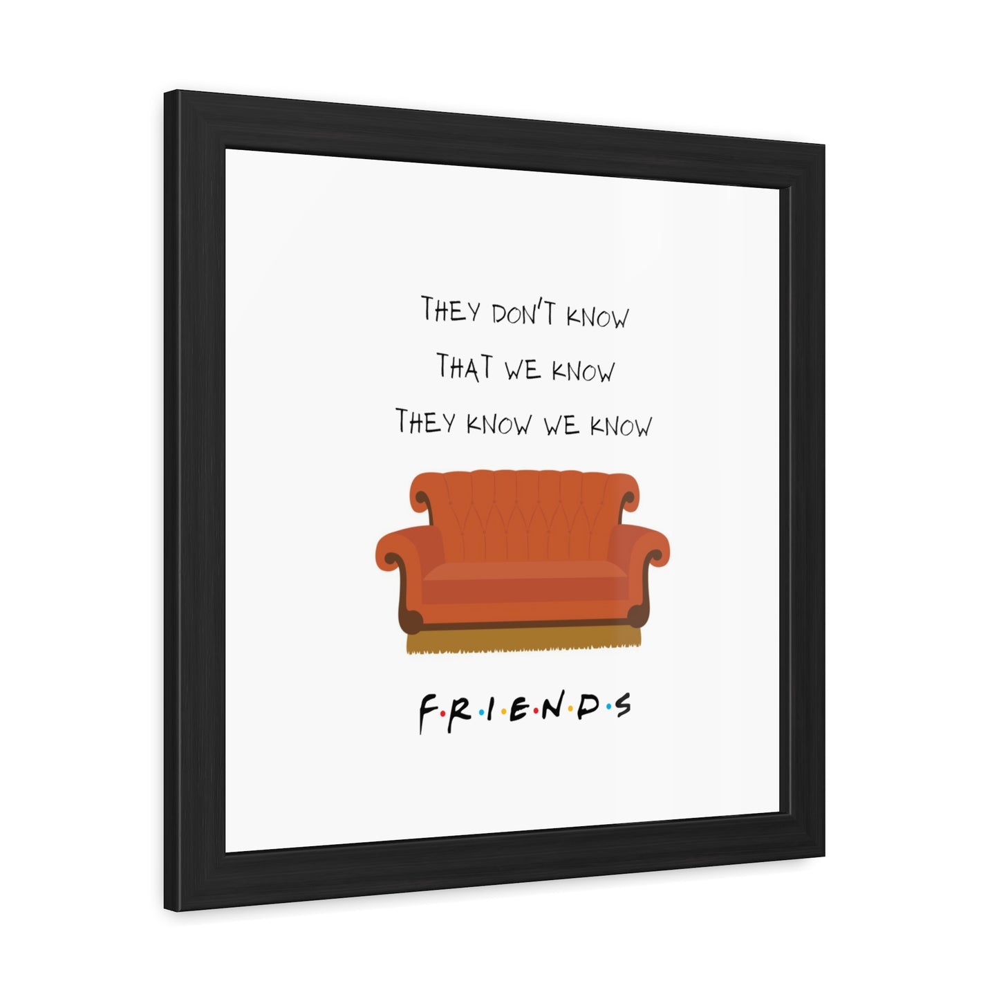 Friends Quote Couch Framed Poster - 16" × 16"